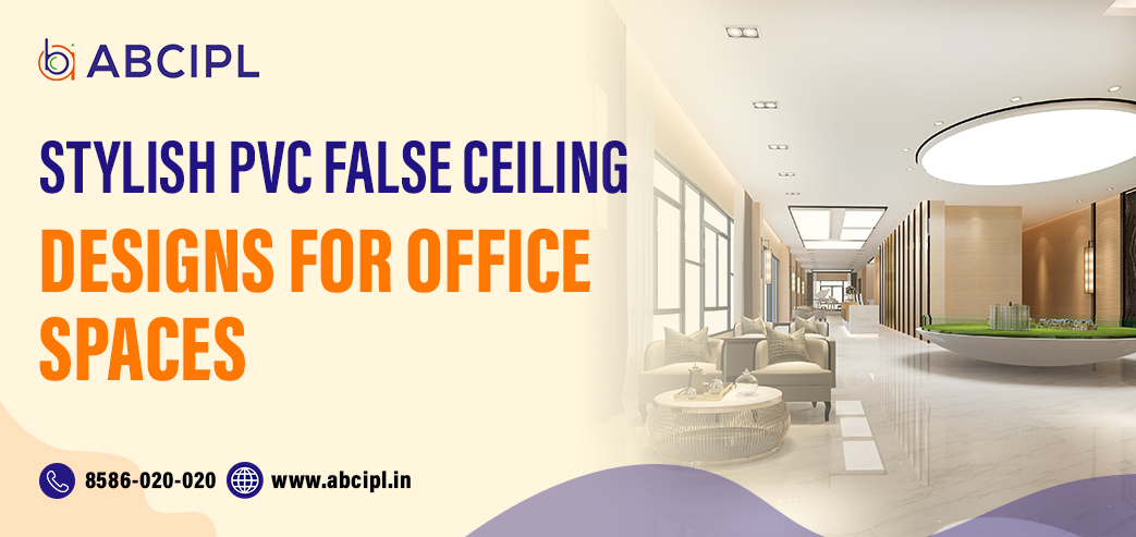 Blog post: Stylish PVC False Ceiling Designs for Office Spaces